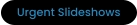 Urgent Slideshows